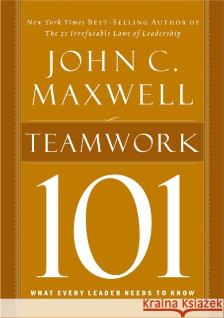 Teamwork 101: What Every Leader Needs to Know John C. Maxwell 9781400280254 HarperCollins Focus - książka