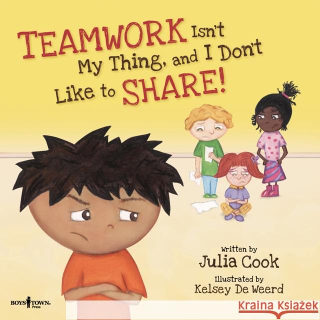 Teamwork Isn't My Thing, and I Don't Like to Share: Volume 4 Cook, Julia 9781934490358 Boys Town Press - książka