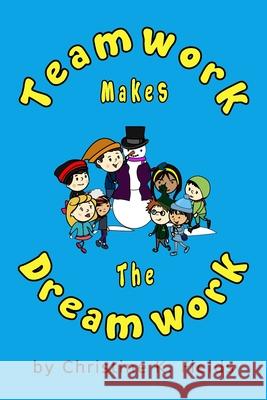 Teamwork Makes The Dream Work: Together Everyone Achieves More Christine K Fields 9798693533233 Independently Published - książka