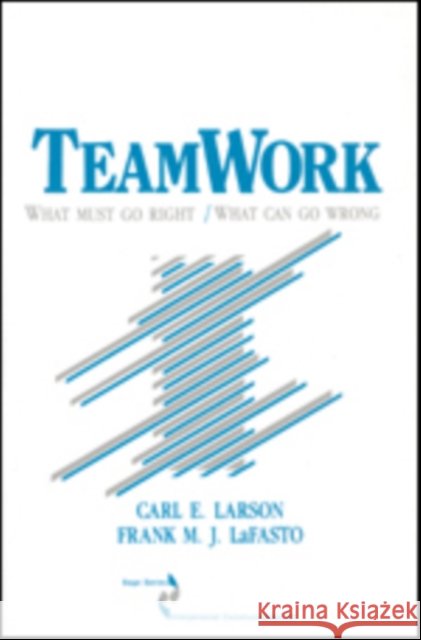 Teamwork: What Must Go Right/What Can Go Wrong Carl E. Larson Frank M. J. Lafasto Frank M. J. Lafasto 9780803932890 Sage Publications - książka