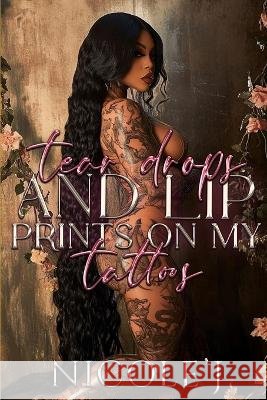 Tear drops and lip prints on my tattoos Nicole'j, Author 9798190397710 Independently Published - książka