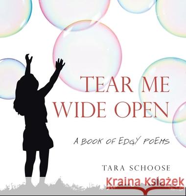 Tear Me Wide Open: A Book of Edgy Poems Tara Schoose 9781663225269 iUniverse - książka