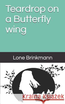 Teardrop on a Butterfly wing Brinkmann, Lone 9781718630499 Createspace Independent Publishing Platform - książka