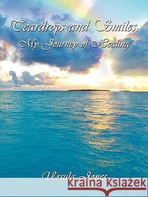 Teardrops and Smiles: My Journey of Healing Ursula Lampley Jones 9781438957432 Authorhouse - książka