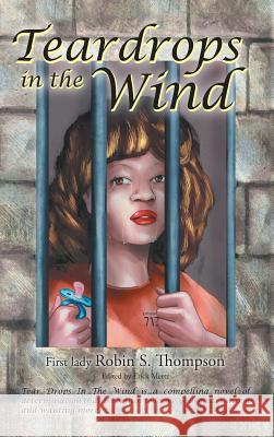 Teardrops in the Wind First Lady Robin S. Thompson 9781496913791 Authorhouse - książka