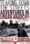 Tearing Down the Streets: Adventures in Urban Anarchy Ferrell, J. 9780312233358 Palgrave MacMillan