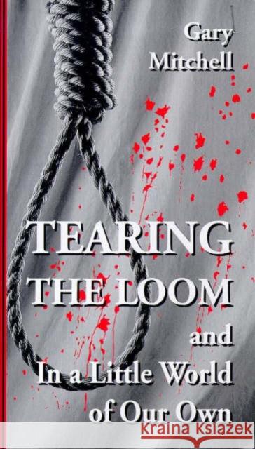 Tearing the Loom: Also Includes in a Little World of Our Own Mitchell, Gary 9781854594037 Nick Hern Books - książka