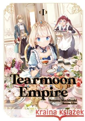 Tearmoon Empire: Volume 1 Nozomu Mochitsuki 9781718374409 J-Novel Club - książka