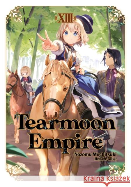 Tearmoon Empire: Volume 13 (Light Novel) Nozomu Mochitsuki 9781718374522 Jnc - książka