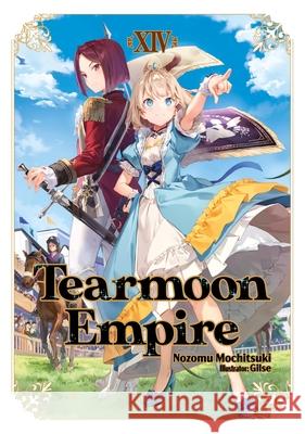 Tearmoon Empire: Volume 14 (Light Novel) Nozomu Mochitsuki Gilse                                    Madeleine Willette 9781718374539 Jnc - książka