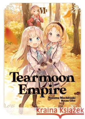 Tearmoon Empire: Volume 6 Nozomu Mochitsuki 9781718374454 J-Novel Heart - książka