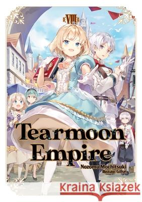 Tearmoon Empire: Volume 8 Nozomu Mochitsuki 9781718374478 J-Novel Club - książka