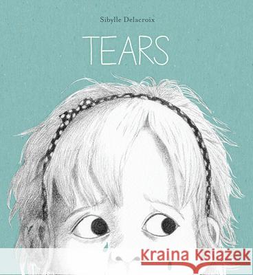 Tears Sibylle Delacroix 9781771474221 Owlkids - książka