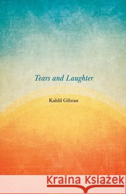 Tears and Laughter Gibran, Kahlil 9781528714624 Read & Co. Books - książka