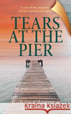 Tears At The Pier Rohan Claessen 9781923645400 Green Hill Publishing - książka