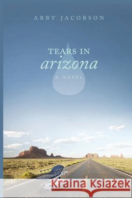 Tears In Arizona Jacobson, Abby 9781534631069 Createspace Independent Publishing Platform - książka