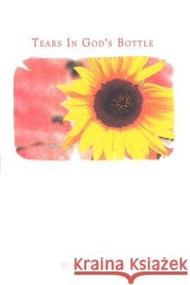 Tears in God's Bottle Wayne Ewing 9780759674615 Authorhouse - książka