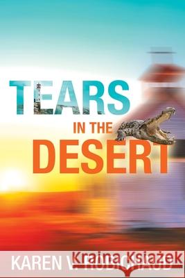 Tears in the Desert Karen V. Robichaud 9781486620036 Word Alive Press - książka