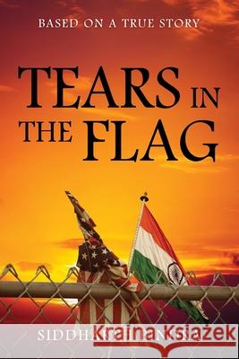 Tears in the Flag: Based on a True Story Siddharth Bindra 9781977231833 Outskirts Press - książka