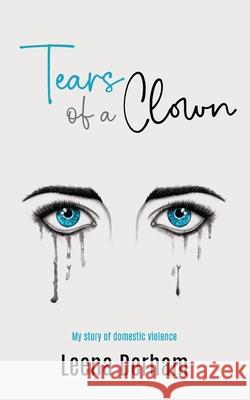 Tears of a Clown: My story of domestic violence Leena Derham 9780645288438 Lisa Morfitt - książka