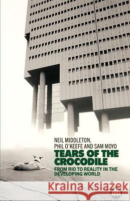 Tears of a Crocodile: From Rio to Reality in the Developing World Middleton, Neil 9780745307657 PLUTO PRESS - książka