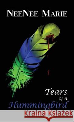 Tears of A Hummingbird Neenee Marie Stacey M. Robinson Jameel Davis 9781733108294 Elevatedwaves Publishing - książka