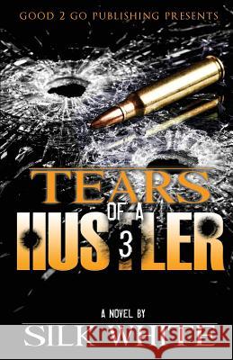 Tears of a Hustler PT 3 Silk White Silk 9780578084749 Good2go Publishing - książka