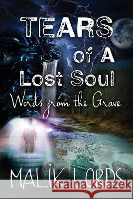 TEARS of A Lost Soul: : Words from the Grave Blyden, Elijah, Sr. 9780578204901 Tc Royalty Inc. - książka