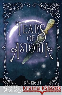 Tears of Astoria J B Wright   9798218203733 NHB Publishing - książka