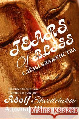 Tears of Bliss Adolf Pavlovich Shvedchikov 9781985378056 Createspace Independent Publishing Platform - książka