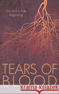 Tears of Blood: Our End Is Their Beginning Rachel Martin 9781983106361 Independently Published - książka