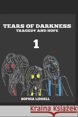 Tears of Darkness: Volume 1: Tragedy and Hope Sophia Liddell 9781732304918 Sophia Liddell - książka