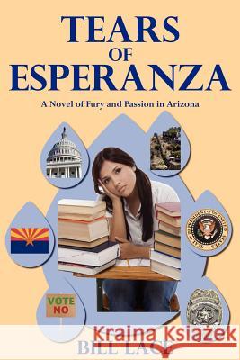 Tears of Esperanza: A Novel of Fury and Passion in Arizona Bill Lace 9781477581605 Createspace - książka