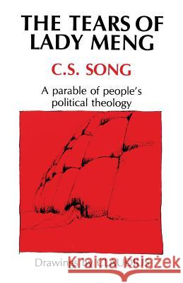 Tears of Lady Meng: A Parable of People's Political Theology C. S. Song Claudius S. P. Ceccon 9780788099496 Academic Renewal Press - książka