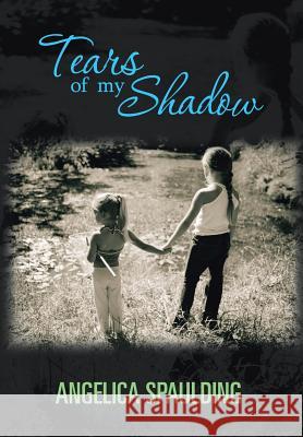 Tears Of My Shadow Angelica Spaulding 9781481722292 Authorhouse - książka