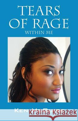 Tears of Rage: Within Me McGuire, Ken 9781478710226 Outskirts Press - książka
