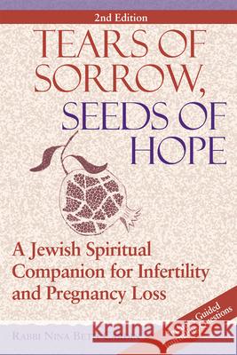 Tears of Sorrow, Seed of Hope (2nd Edition): A Jewish Spiritual Companion for Infertility and Pregnancy Loss Nina Beth Cardin 9781580232333 Jewish Lights Publishing - książka