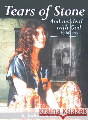 Tears of Stone: And My Deal with God: My Life Story Schwartz, Estherleon 9780615286341 Estherleon Schwartz - książka