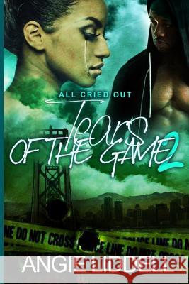 Tears of The Game 2: All Cried Out Liddell, Angie 9781544667300 Createspace Independent Publishing Platform - książka