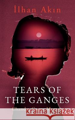 Tears of the Ganges: Chandra Gupta Maurya Ilhan Akin 9781919417912 Richmond Publishing Ltd - książka
