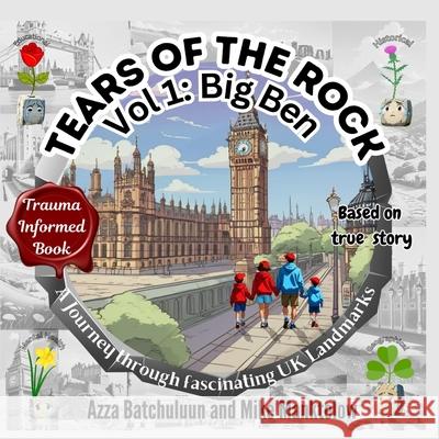 Tears of The Rock - Volume 1: A Journey Through Fascinating UK Landmarks Azza Batchuluun Mike J. Manktelow 9781917330015 Tears of the Rock - książka