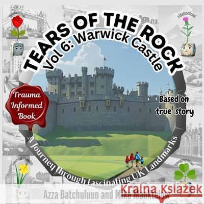 Tears of the Rock - Volume 6: Warwick Castle Azza Batchuluun Mike Manktelow 9781917330114 Tears of the Rock - książka