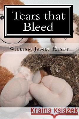 Tears that Bleed Hiatt, William James 9781449946654 Createspace - książka
