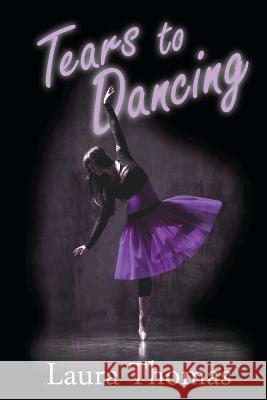 Tears to Dancing Laura Thomas 9780615614663 Dancing with Bear Publishing - książka