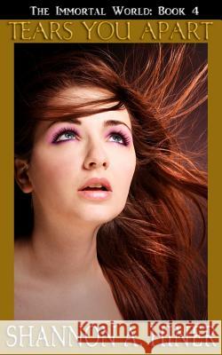Tears You Apart: The Immortal World Book 4 Shannon A. Hiner 9781718970083 Createspace Independent Publishing Platform - książka