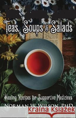 Teas, Soups & Salads Norman W. Wilson 9781786952608 Zadkiel Publishing - książka