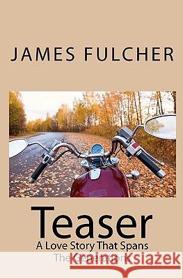 Teaser: A Love Story That Spans The Generations Fulcher, James 9781451550764 Createspace - książka