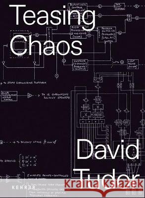 Teasing Chaos David Tudor   9783969000366 Kehrer Verlag - książka