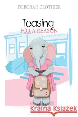 Teasing for a Reason Deborah Clothier 9781976509421 Createspace Independent Publishing Platform - książka