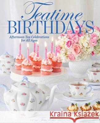 Teatime Birthdays: Afternoon Tea Celebrations for All Ages Lorna Reeves 9781940772769 83 Press - książka